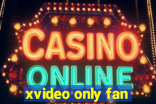 xvideo only fan